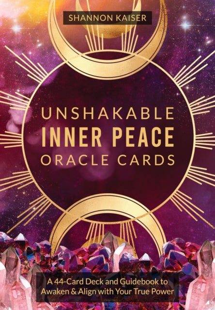 Unshakable Inner Peace Oracle Cards: A 44-Card Deck and Guidebook to Awaken & Align with Your True Power