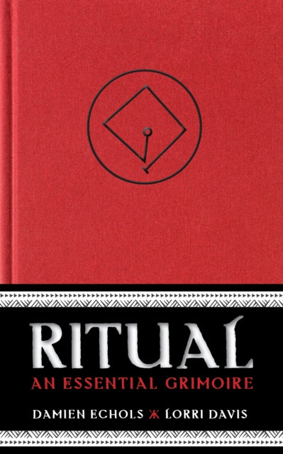 Ritual: An Essential Grimoire