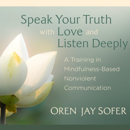 Speak Your Truth with Love and Listen Deeply: A