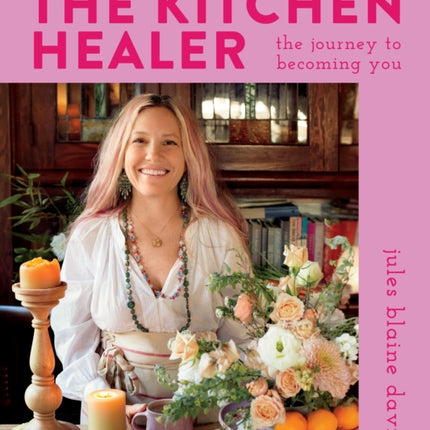 The Kitchen Healer: The Journey to Becoming You