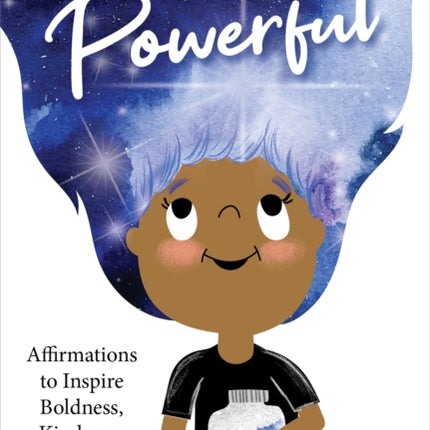 I Am Powerful: Affirmations to Inspire Boldness, Kindness, and Joy