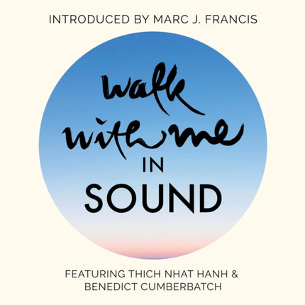 Walk with Me in Sound: A Mindfulness Soundscape with Zen Buddhist Master Thich Nhat Hanh