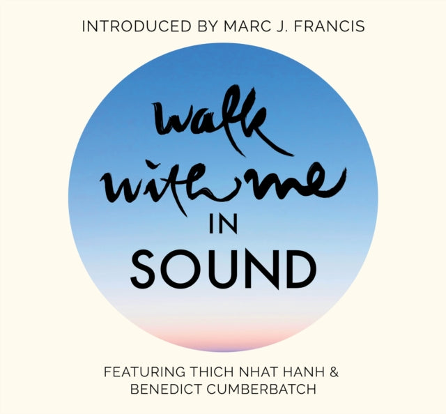 Walk with Me in Sound: A Mindfulness Soundscape with Zen Buddhist Master Thich Nhat Hanh