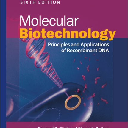 Molecular Biotechnology: Principles and Applications of Recombinant DNA