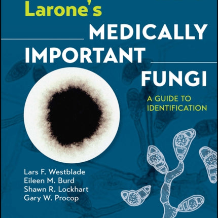 Larone's Medically Important Fungi: A Guide to Identification