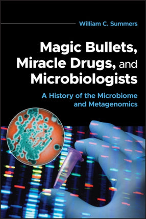 Magic Bullets Miracle Drugs and Microbiologists