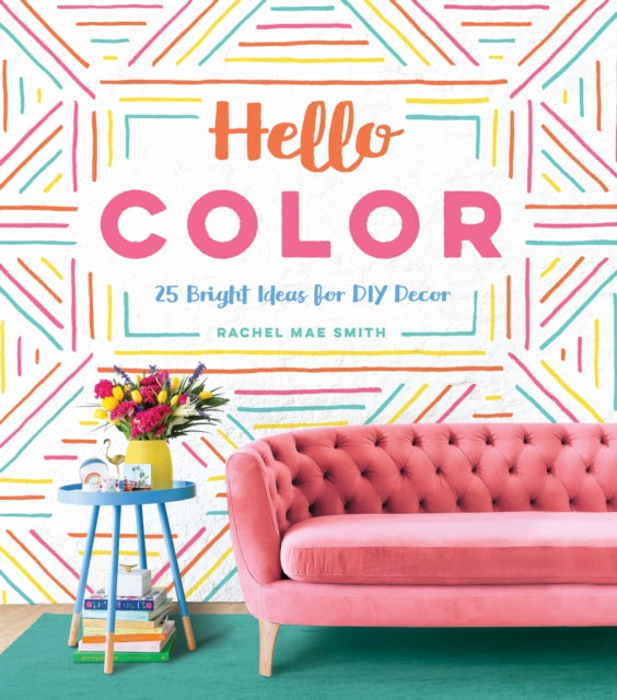 Hello Color: 25 Bright Ideas for DIY Décor