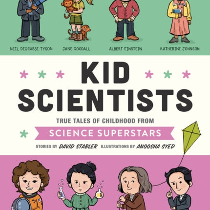 Kid Scientists: True Tales of Childhood from Science Superstars