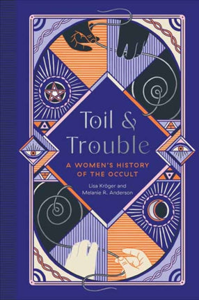 Toil and Trouble : A Women's History of the Occult