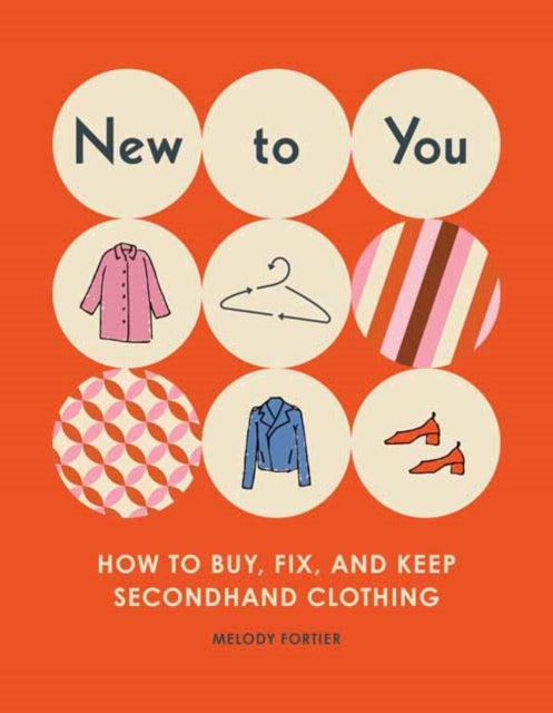 New to You   : How to Buy, Fix, and Keep Classic Clothing