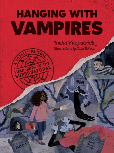 Hanging with Vampires : A Totally Factual Field Guide to the Supernatural