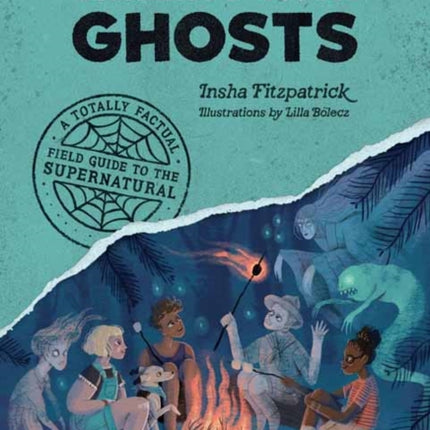 Chilling with Ghosts : A Totally Factual Field Guide to the Supernatural