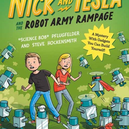 Nick and Tesla and the Robot Army Rampage: A Mystery with Gadgets You Can Build Yourself