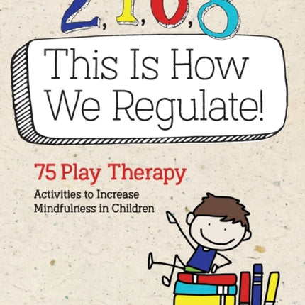 2, 4, 6, 8 This Is How We Regulate: 75 Play