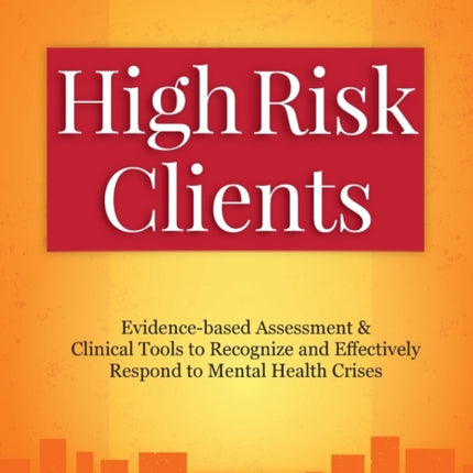 High Risk Clients: Evidence-Based Assessment &