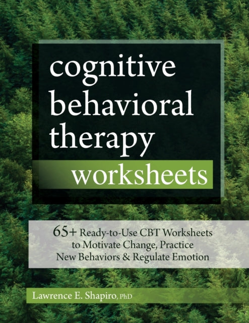 Cognitive Behavioral Therapy Worksheets: 65+ Ready-to-Use CBT Workshe