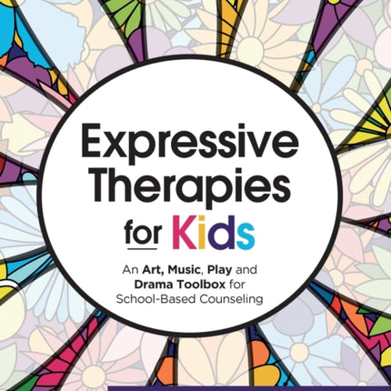 Expressive Therapies for Kids: An Art, Music,