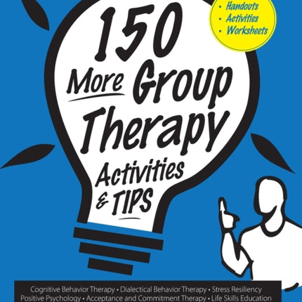 150 More Group Therapy Activities & TIPS