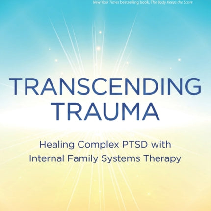 Transcending Trauma: Healing Complex Ptsd with