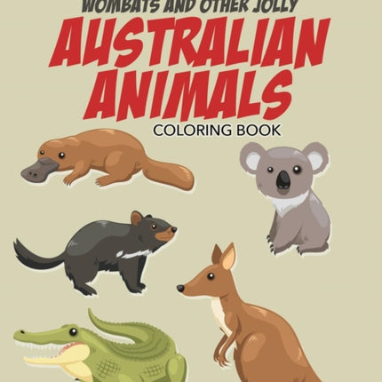 Wombats and Other Jolly Australian Animals Coloring Book