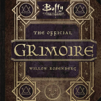 Buffy the Vampire Slayer: The Official Grimoire: A Magickal History of Sunnydale