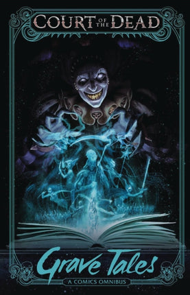 Court of the Dead: Grave Tales: A Comics Omnibus