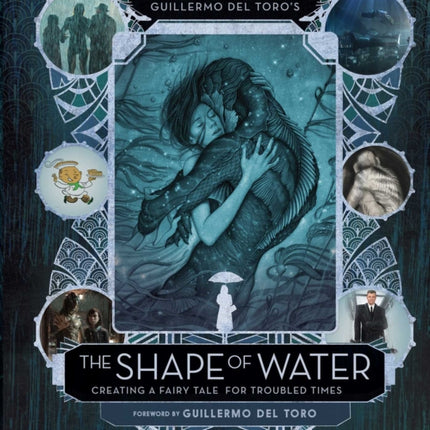 Guillermo del Toros The Shape of Water Creating a Fairy Tale for Troubled Times