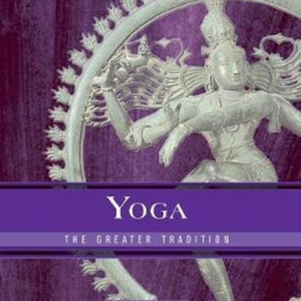 Yoga: The Greater Tradition