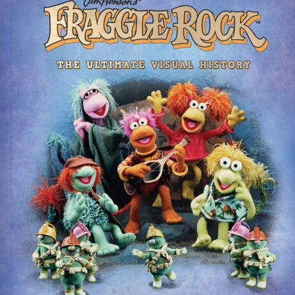 Fraggle Rock: The Ultimate Visual History