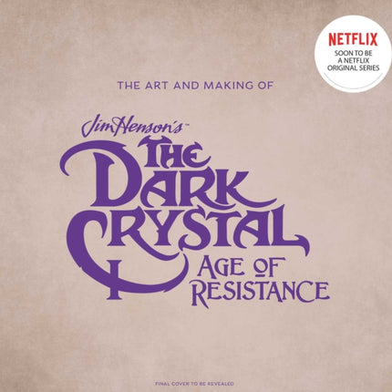 The Dark Crystal: Age of Resistance: Inside the Epic Return to Thra