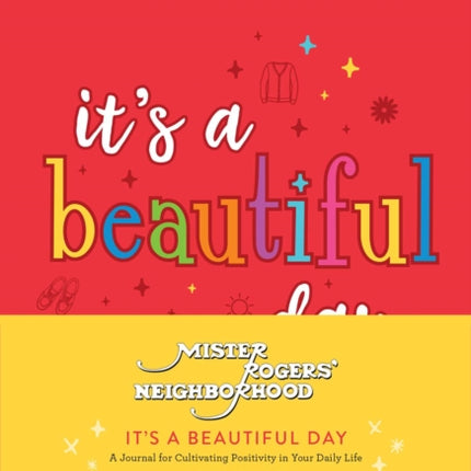 Mister Rogers' Neighborhood: It's a Beautiful