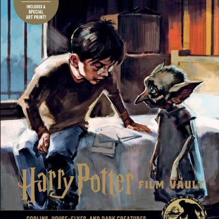 Harry Potter: Film Vault: Volume 9: Goblins, House-Elves, and Dark Creatures