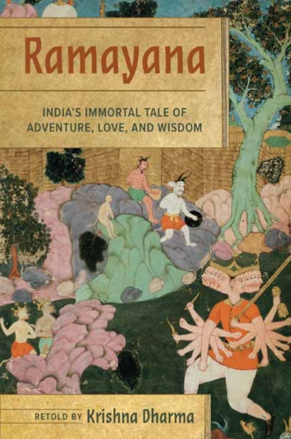 Ramayana: India's Immortal Tale of Adventure, Love, and Wisdom 