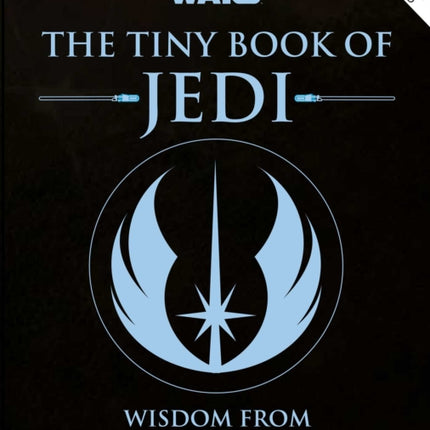 Star Wars: The Tiny Book of Jedi (Tiny Book): Wisdom from the Light Side of the Force