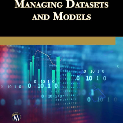 Managing Datasets and Models