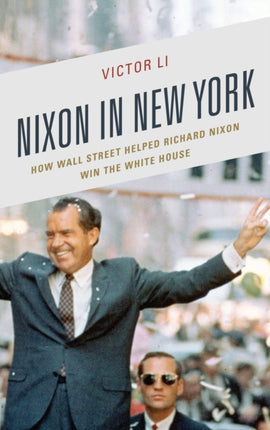 Nixon in New York: How Wall Street Helped Richard