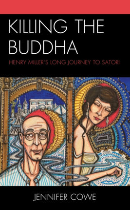 Killing the Buddha: Henry Miller’s Long Journey