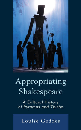 Appropriating Shakespeare: A Cultural History of