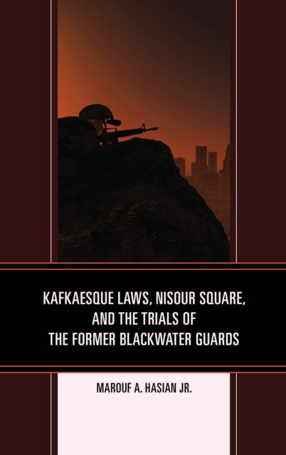 Kafkaesque Laws, Nisour Square, and the Trials of
