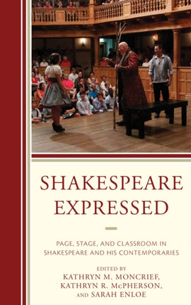 Shakespeare Expressed: Page, Stage, and Classroom