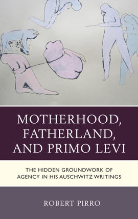 Motherhood, Fatherland, and Primo Levi: The