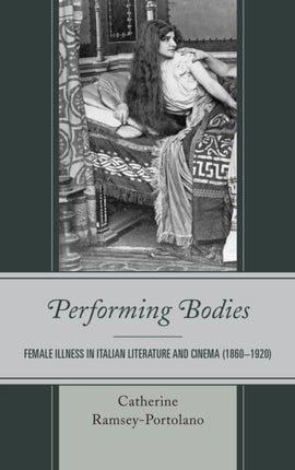 Performing Bodies: Female Illness in Italian