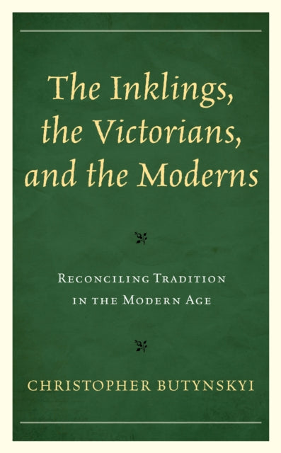 The Inklings, the Victorians, and the Moderns: