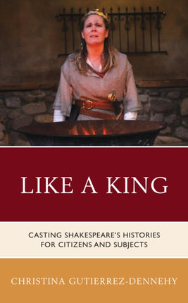 Like a King: Casting Shakespeare's Histories for