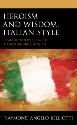 Heroism and Wisdom, Italian Style: From Roman