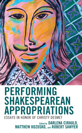 Performing Shakespearean Appropriations: Essays