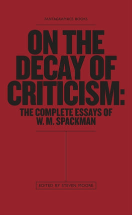 On The Decay Of Criticism: The Complete Essays of W. M. Spackman