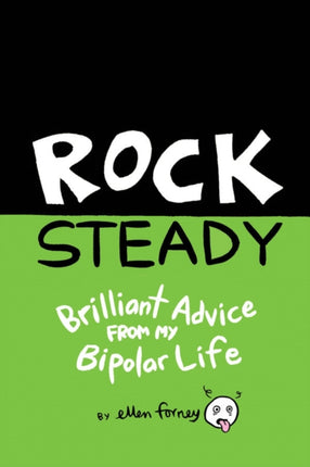 Rock Steady: Brilliant Advice from my Bipolar Life