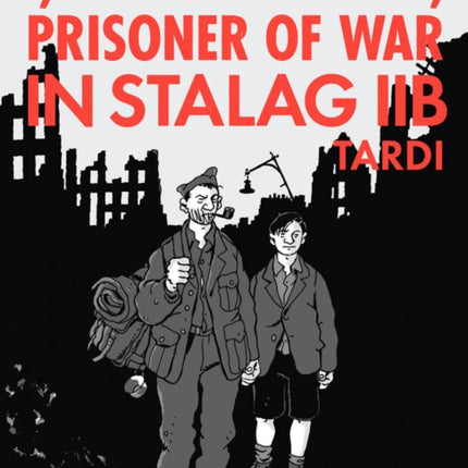 I, Rene Tardi, Prisoner Of War In Stalag Iib Vol. 2: My Return Home