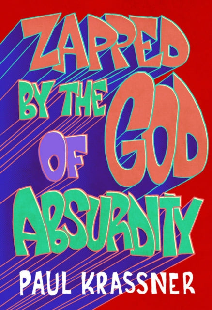 Zapped By The God Of Absurdity: The Best of Paul Krassner